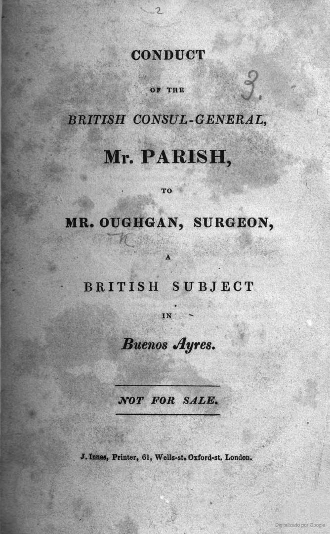 IMPRESO EN LONDRES. Uno de los feroces panfletos de Oughgan contra el cónsul Parish