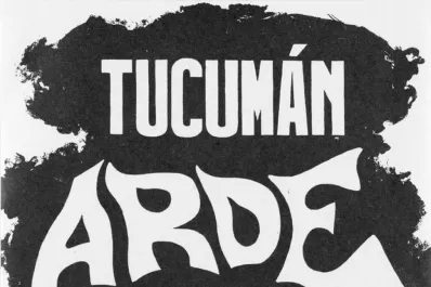 “Tucumán Arde” retrató la miseria y la pobreza que generó el cierre de los ingenios