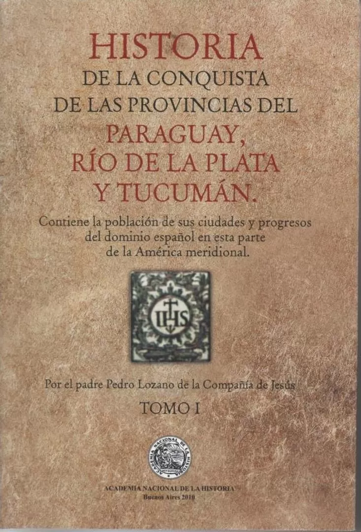 PEDRO LOZANO S.J. Portada de una de las últimas ediciones de la “Historia de la Conquista de las Provincias del Paraguay” del  erudito sacerdote jesuita 