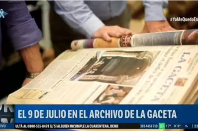 A 204 años de la Declaración de la Independencia, un repaso por el archivo de LA GACETA