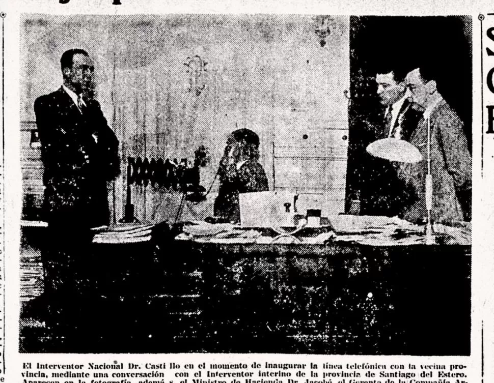 EN 1930. El interventor Ramón Castillo recibe la llamada de su colega santiagueño, Francisco García.  