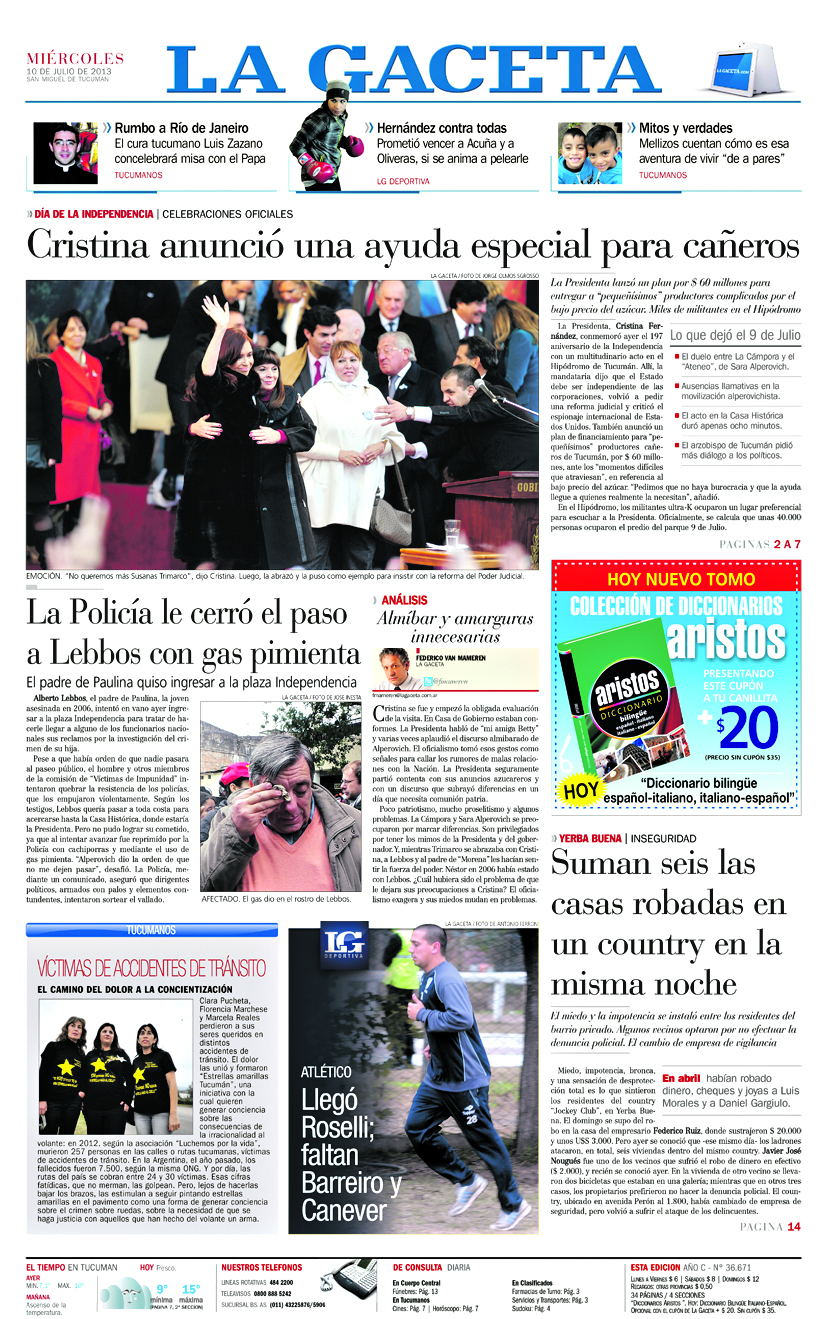 2013: el reclamo de las “víctimas de la impunidad”. La presidenta Cristina Fernández estaba por encabezar el homenaje a los próceres en la Casa Histórica cuando se desataron los incidentes. Un grupo de familiares de “víctimas de impunidad”, entre ellos Alberto Lebbos, intentó sobrepasar a  los policías que custodiaban la zona del acto y los agentes los empujaron violentamente. Los manifestantes querían que la mandataria escuchara sus reclamos en contra de las autoridades judiciales y políticas de la provincia.