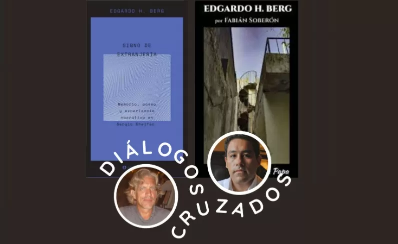 Fabián Soberón y Edgardo H. Berg participarán de un diálogo cruzado