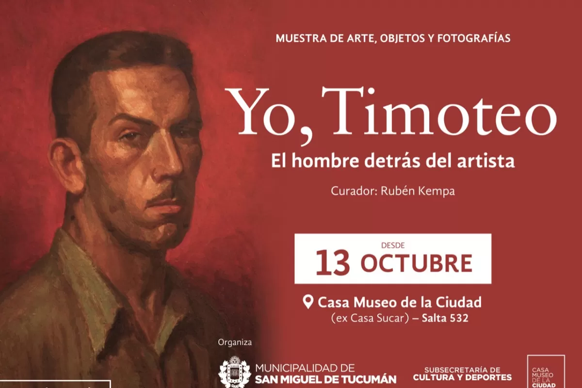 Yo, Timoteo: el hombre detrás del artista. La muestra es organizada por la Municipalidad de San Miguel de Tucumán