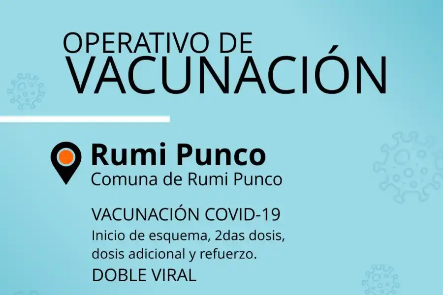 Esta semana se desarrollará un operativo de vacunación en Rumi Punco y Huasa Pampa Sud