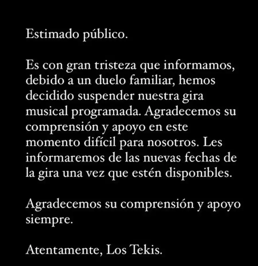 Los Tekis habían anunciado la suspensión de su gira por un triste motivo