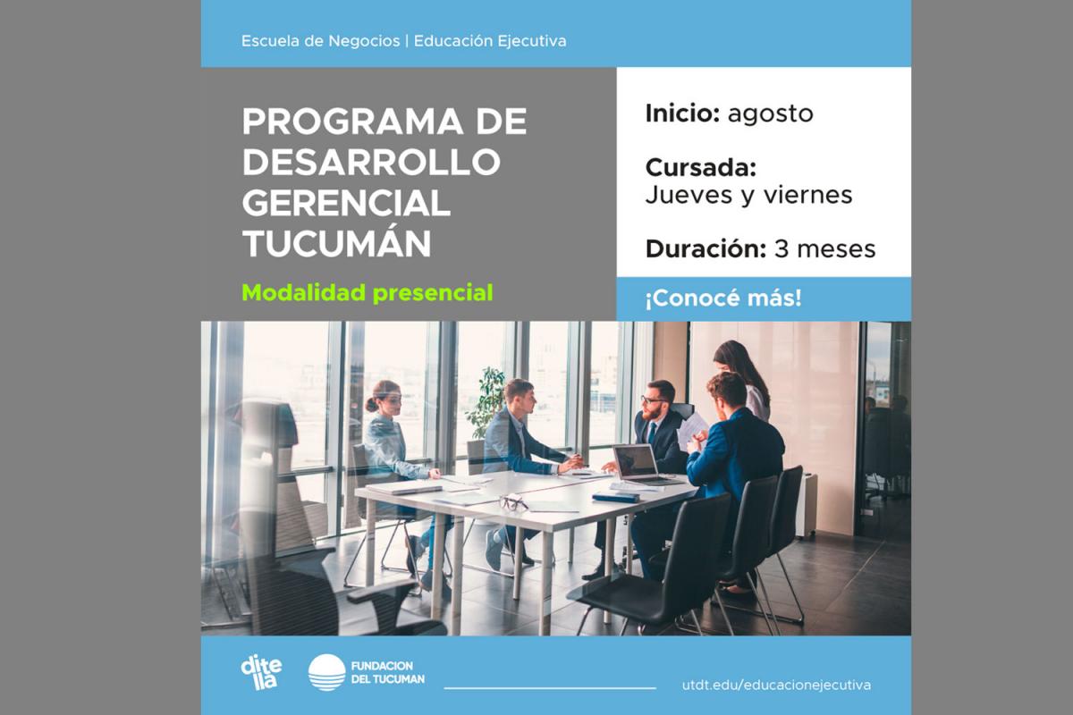 Llega nuevamente el Programa de Desarrollo Gerencial de la mano de Universidad Di Tella y la Fundación del Tucumán