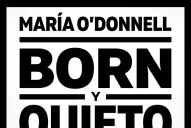 Born y Quieto*