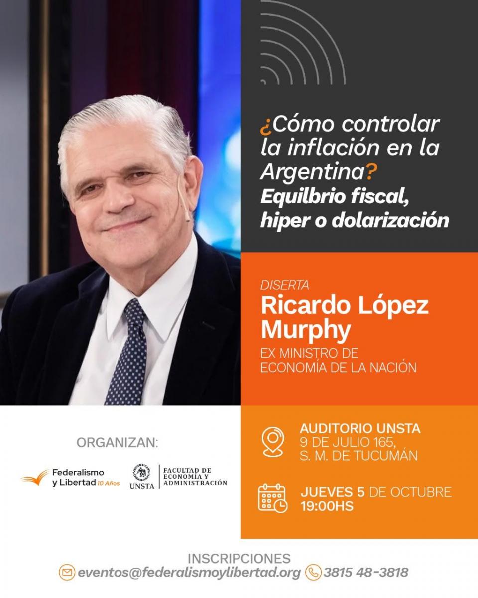 Ricardo López Murphy disertará en Tucumán sobre cómo controlar la inflación