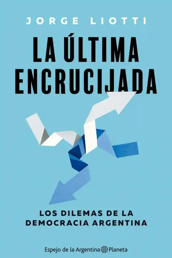 Hoy se presenta el libro “La última encrucijada”, de Jorge Liotti