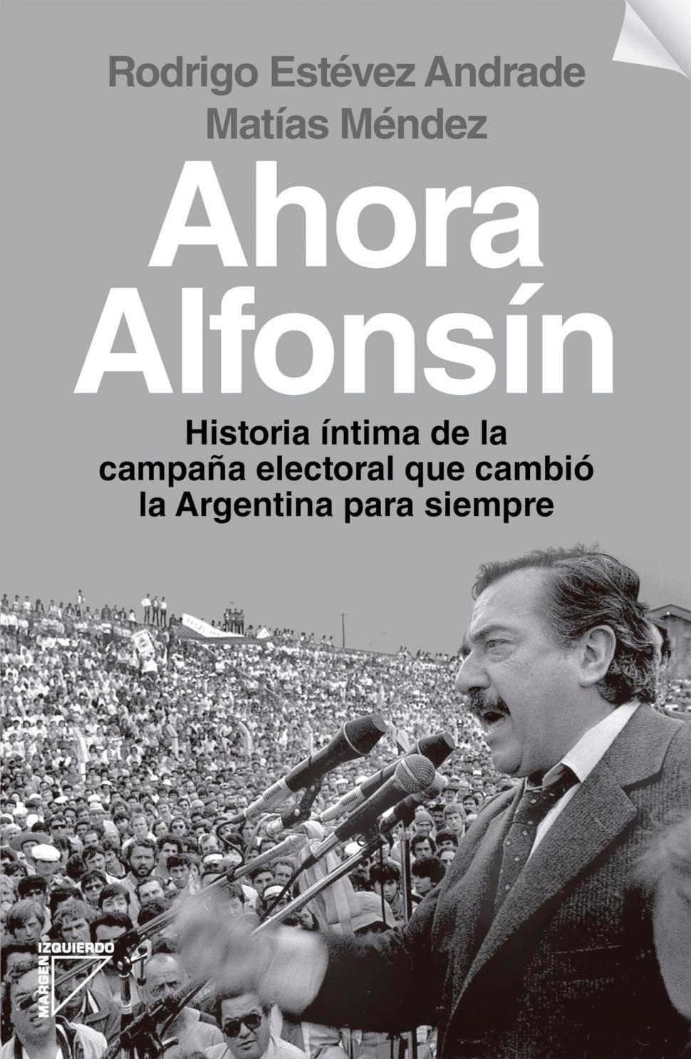 “Volver a Alfonsín es volver a una nobleza de la política que la Argentina necesita”