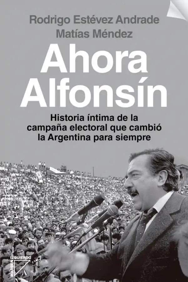 “Volver a Alfonsín es volver a una nobleza de la política que la Argentina necesita”