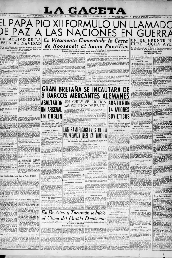 1939. La primera Navidad en guerra. El presidente Roosevelt le envía una carta al Papa hablando de un nuevo orden de paz. “En el frente no hubo lucha”, se anunciaba acerca de un acuerdo tácito entre alemanes y franceses. La única noticia de la Argentina era sobre una disputa en las filas demócratas que alcanzó a Tucumán.