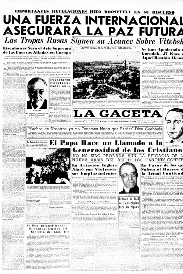 1943. El discurso de Roosevelt ya vaticinaba la derrota de Alemania y de Japón y aseguraba que “Una fuerza internacional asegurará la paz futura”. El Papa llamaba a la “generosidad cristiana”, al tiempo que Goebbels, jefe de propaganda de Hitler, decía que “muchos de nosotros ya no tenemos nada que perder”.