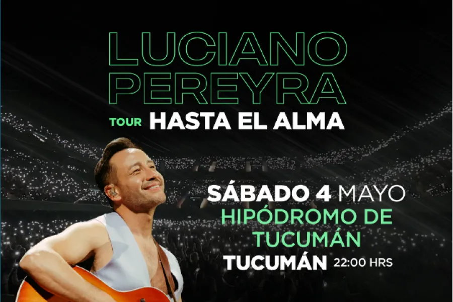 Hasta el Alma Tour, el show que Luciano Pereyra presentará en Tucumán.
