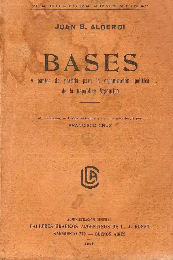 FUNDACIONAL. El libro “Bases y puntos de partida para la organización política de la República Argentina”, de Alberdi.