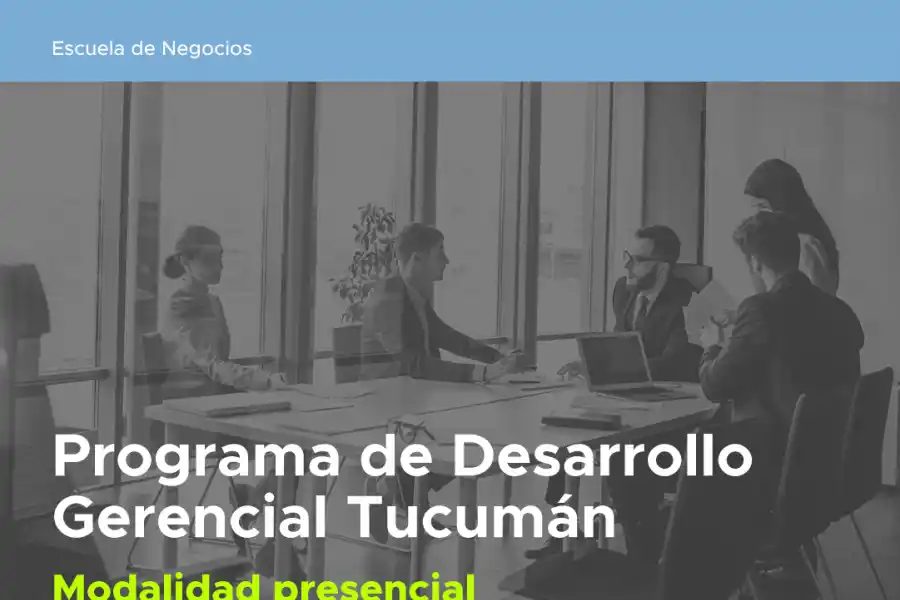 La Fundación del Tucumán y Universidad Di Tella potencian la Formación de Directivos, Dueños de Empresas y Emprendedores con su Programa de Desarrollo Gerencial
