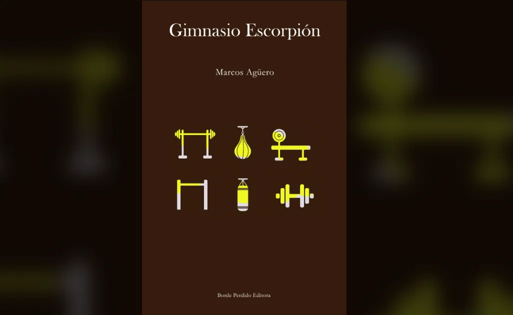 Macho-men: reseña sobre Gimnasio Escorpión, de Marcos Agüero