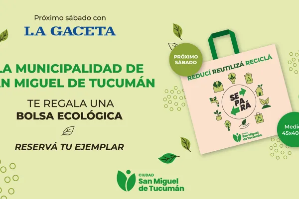 Este sábado LA GACETA y la Municipalidad te regalan una bolsa ecológica