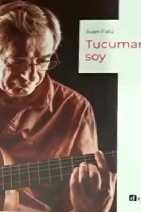 Juan Falú: “Me di cuenta de que Tucumán estaba metida hasta los huesos en mi vida de músico”