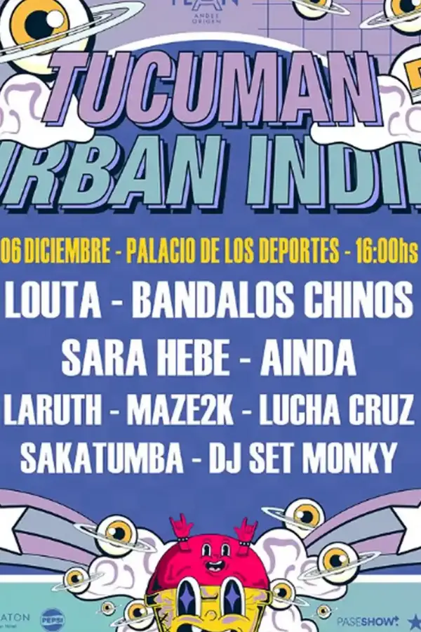 GRILLA COMPLETA.  Louta, Bandalos Chinos, Sara Hebe, Ainda, Laruth, Sakatumba, Maze2k, Lucha Cruz dj monky y más artistas que van a sacudir a toda la provincia. / TUCUMAN URBAN INDIE