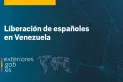 España confirmó que cinco españoles se encuentran entre los excarcelados en Venezuela