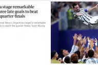 Lágrimas, Dios y Faraónico: los diarios del mundo hablan de Messi y del agónico pase argentino a cuartos de final