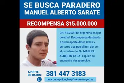 Tucumán ofrece una recompensa de $15 millones por datos sobre el paradero de Manuel Alberto Chuky Sarate