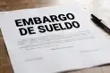 Embargos de sueldo por deudas: cuáles son los límites legales y las protecciones al salario