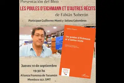 Fabián Soberón presenta en Tucumán su libro publicado en Francia, Les poules d'Eichmann et d'autres récits