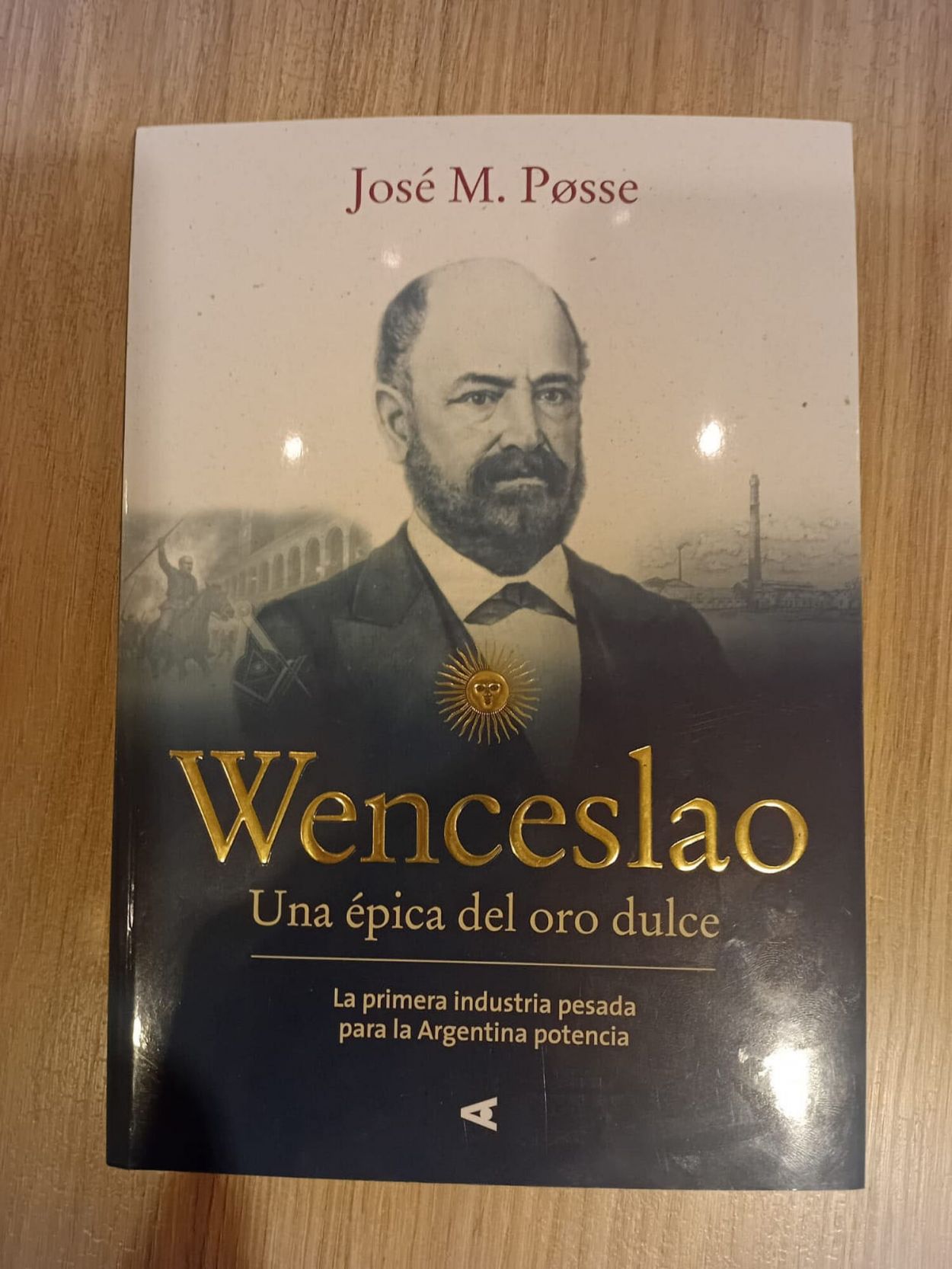 Wenceslao Posse, una figura novelesca que hizo historia