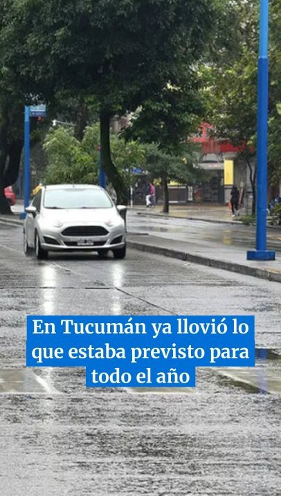 En 70 días que van del 2026, en Tucumán ya llovió casi todo lo que estaba previsto para el año