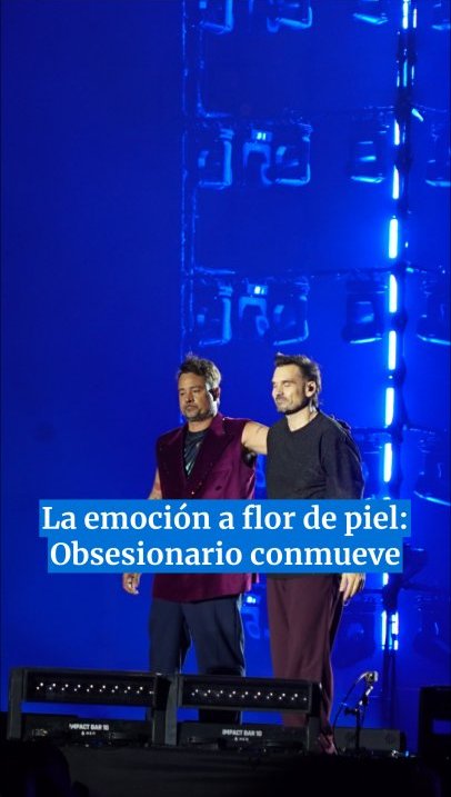 Tan Biónica y la emoción a flor de piel: Obsesionario conmueve