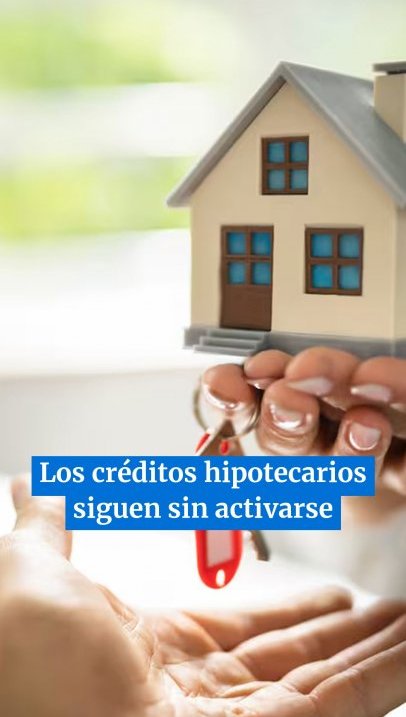 Los créditos hipotecarios siguen sin activarse : “después de las elecciones todo se frenó”