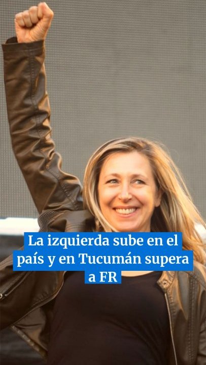 La izquierda sube en el país y en Tucumán se posiciona mejor que Fuerza Republicana