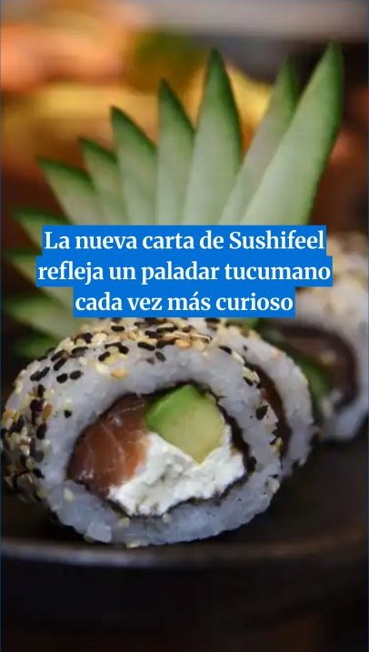 La nueva carta de Sushifeel refleja un paladar tucumano cada vez más curioso