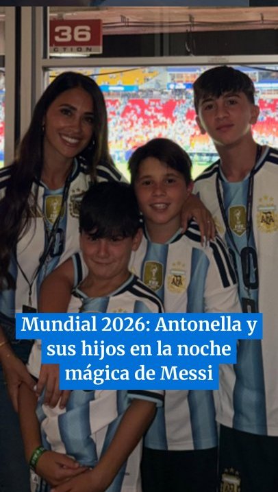 Mundial 2026: Antonella Roccuzzo y sus hijos en la noche mágica de Messi