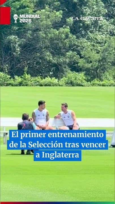 Así fue el primer entrenamiento de la Selección Argentina post triunfo sobre Inglaterra