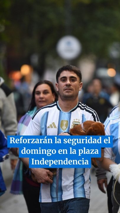 Reforzarán la seguridad el domingo en la plaza Independencia  #mundial2026