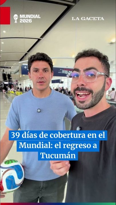 39 días de cobertura el Mundial: el regreso a Tucumán de los periodistas de LA GACETA