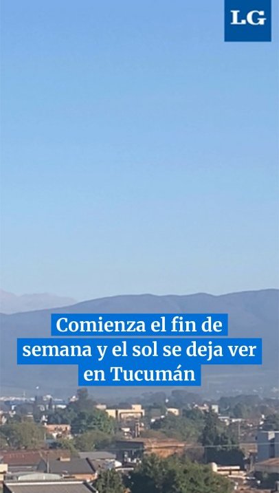 Comienza el fin de semana y el sol se deja ver en Tucumán