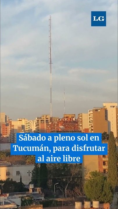 Sábado a pleno sol en Tucumán, para disfrutar al aire libre