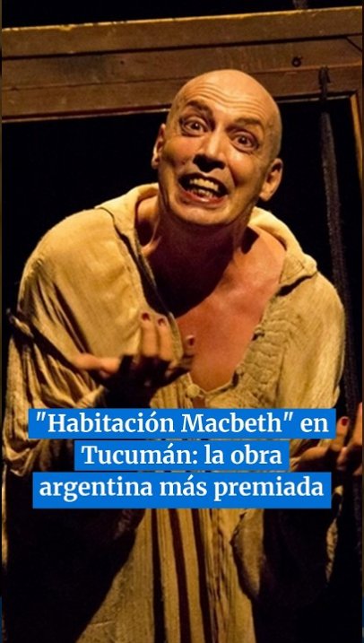 "Habitación Macbeth" en Tucumán: la obra argentina más premiada