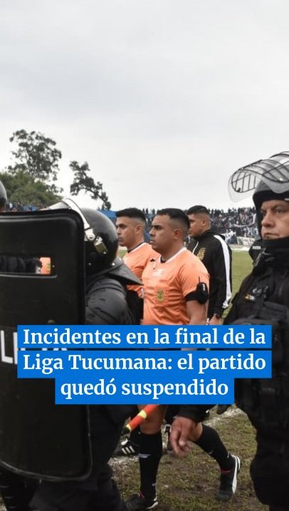 Graves incidentes en la final de la Liga Tucumana: el partido quedó suspendido