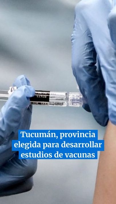 Tucumán es una de las provincias elegidas para desarrollar estudios de vacunas