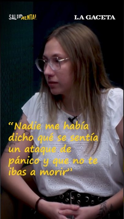 "Nadie nunca me había dicho qué se sentía un ataque de pánico y que no te ibas a morir"