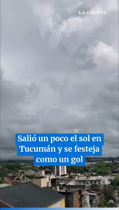 Salió un poco el sol en Tucumán y se festeja como un gol